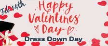 Happy Valentine\'s Day - Dress Down Day